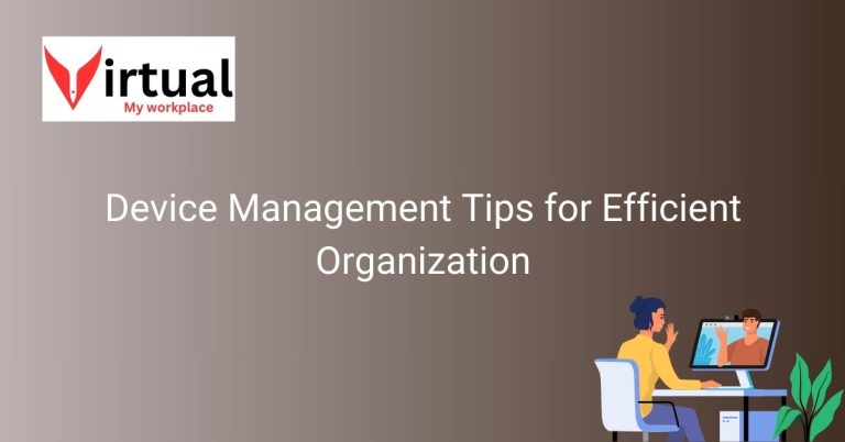 Device Management Tips for Efficient Organization