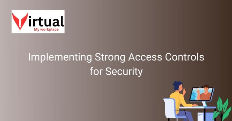Implementing Strong Access Controls for Security