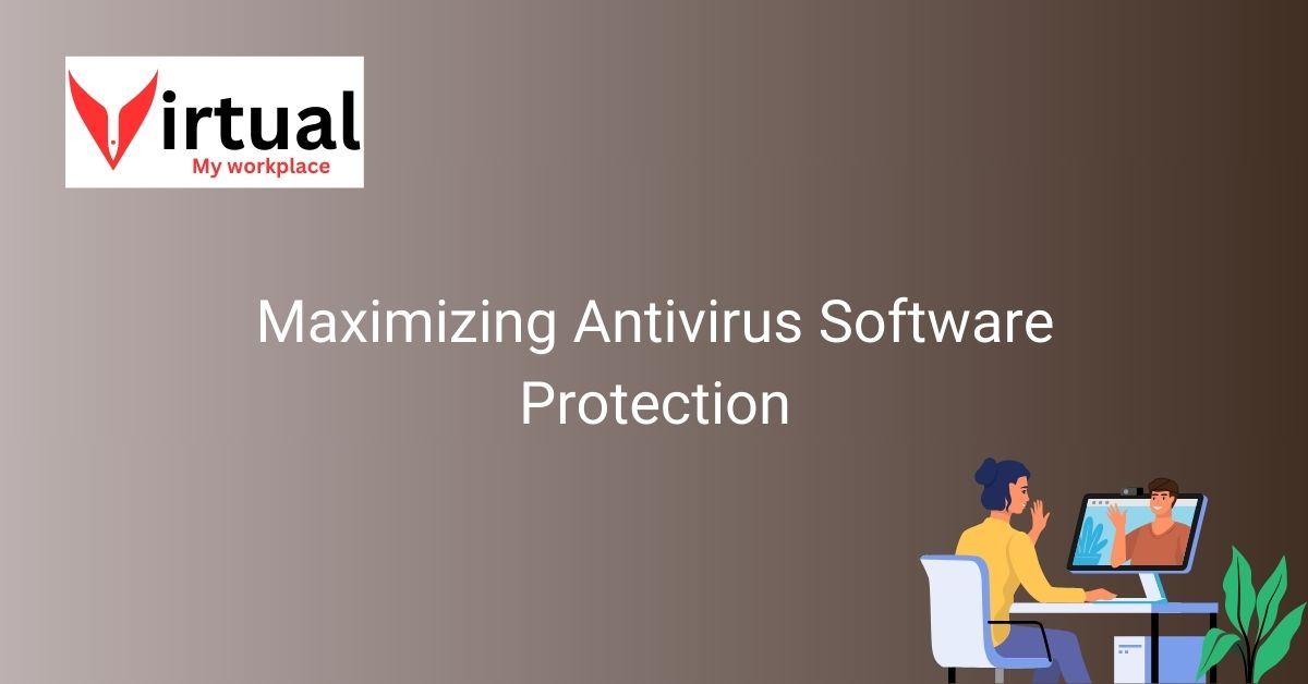 Maximizing Antivirus Software Protection