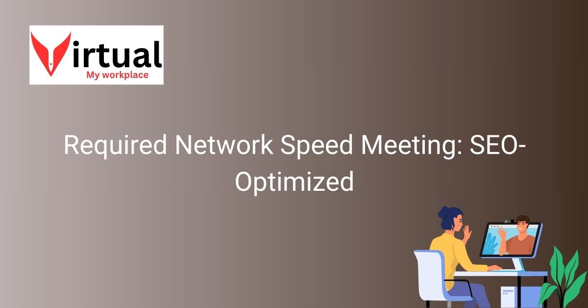 Required Network Speed Meeting SEO Optimized